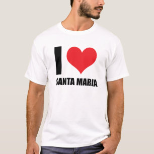 I love Santa Maria T-Shirt