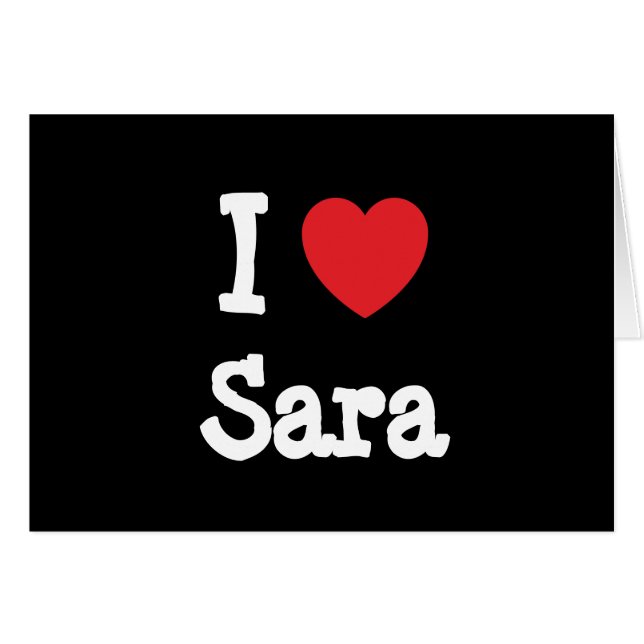 I love Sara heart T-Shirt (Front Horizontal)