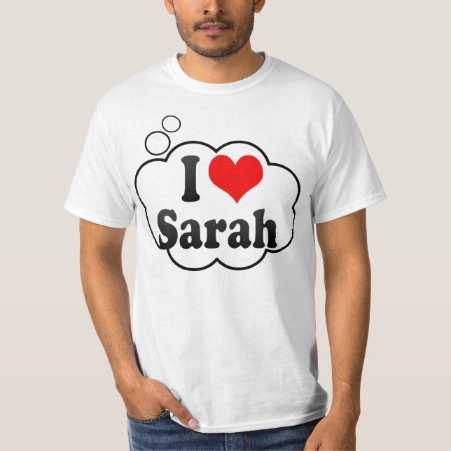 I love Sarah T-Shirt (Front)