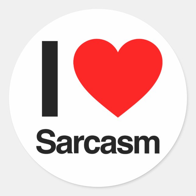 i love sarcasm classic round sticker (Front)