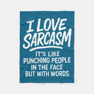 I Love Sarcasm Funny Bold Quote Snarky People Verb Fleece Blanket