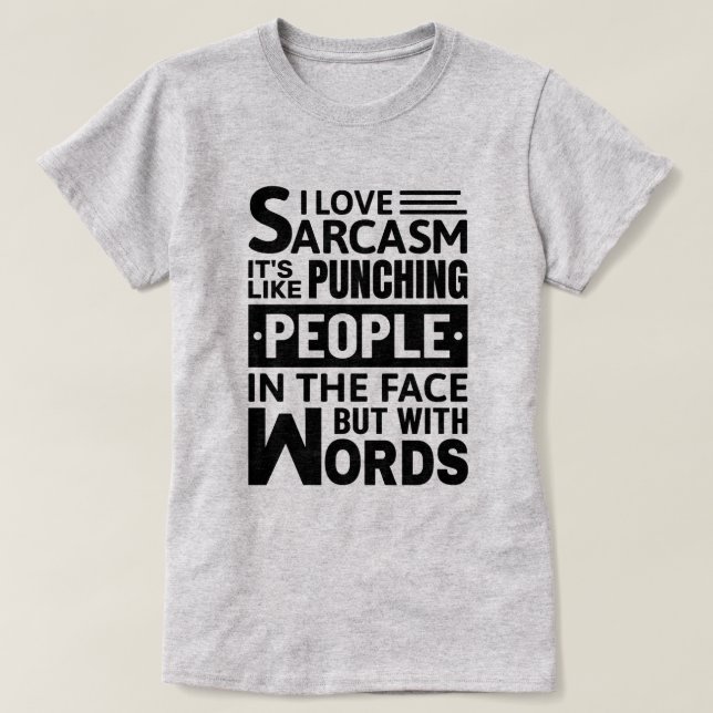 I Love Sarcasm | Funny Sarcastic Quote T-Shirt (Design Front)