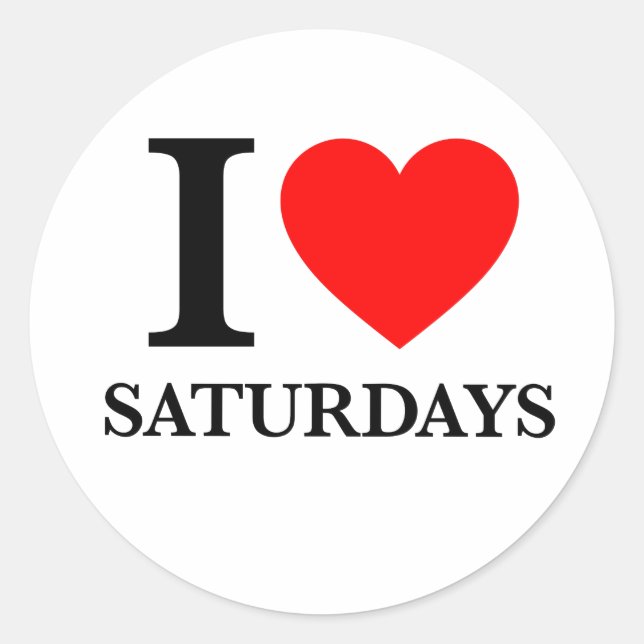 I Love Saturdays Classic Round Sticker (Front)