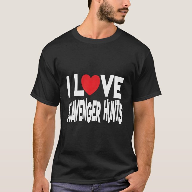 I Love Scavenger Hunts T-Shirt (Front)
