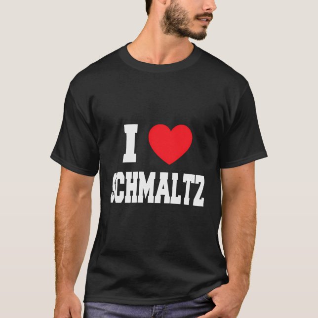 I Love Schmaltz T-Shirt (Front)