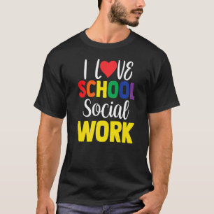 I Love School Social Work Colleague School Social T-Shirt