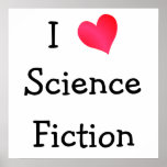 I Love Science Fiction Poster<br><div class="desc">Design for book lovers. I Love Science Fiction with a heart symbol design.</div>