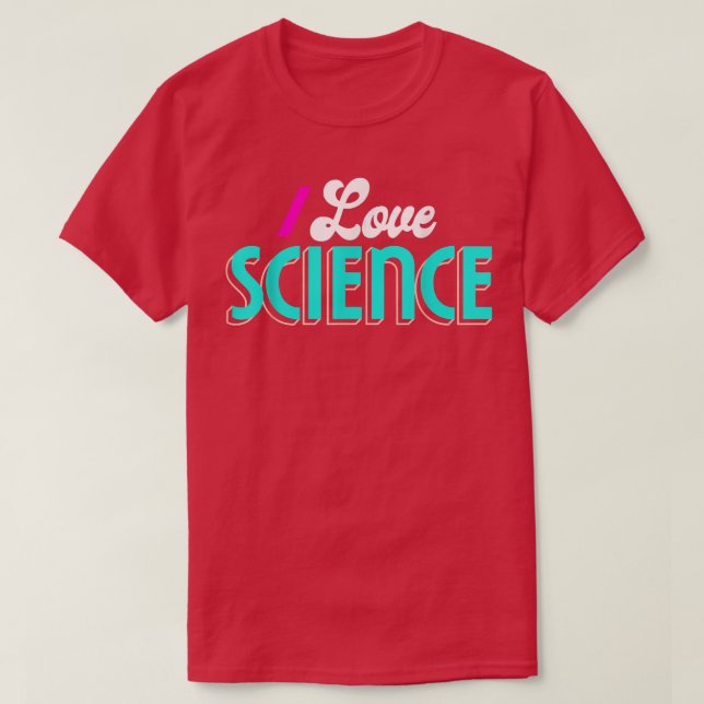 I Love Science Shirt Science1033 (Design Front)