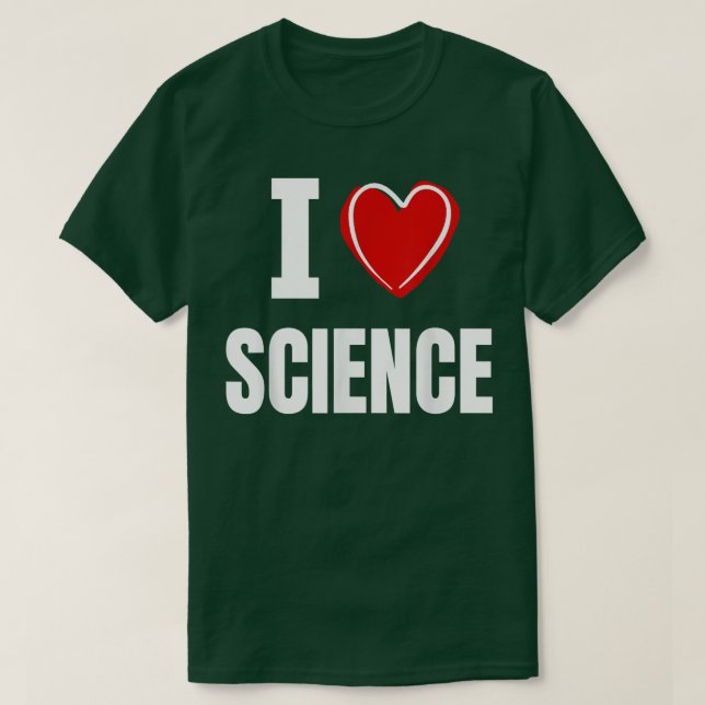 I love science  T-Shirt (Design Front)