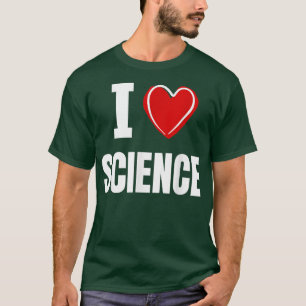 I love science  T-Shirt