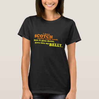 I love scotch, scotchy, scotch, scotch. Here it go T-Shirt