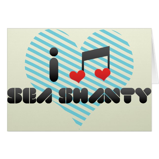 I Love Sea Shanty (Front Horizontal)