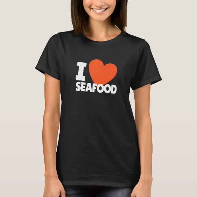 I Love Seafood Heart Seafood T-Shirt (Front)