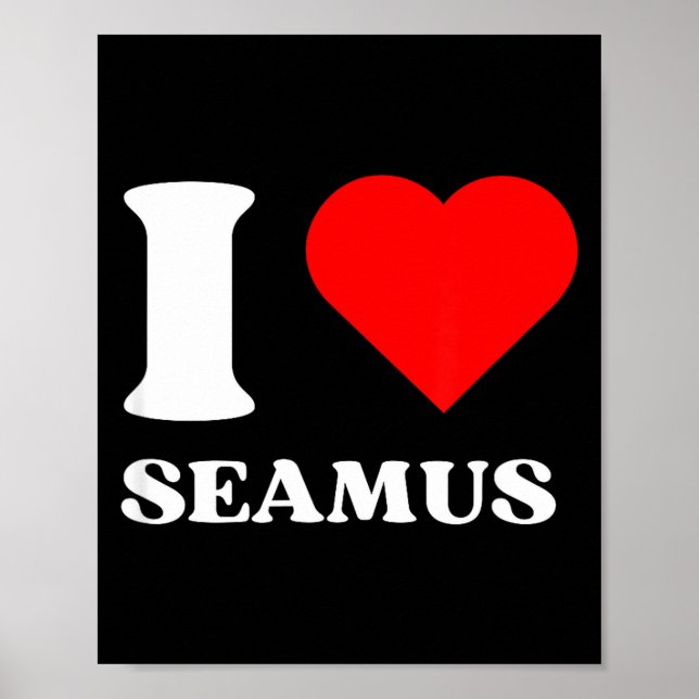 I Love Seamus I Heart Seamus Name Y2k Valentines D Poster (Front)