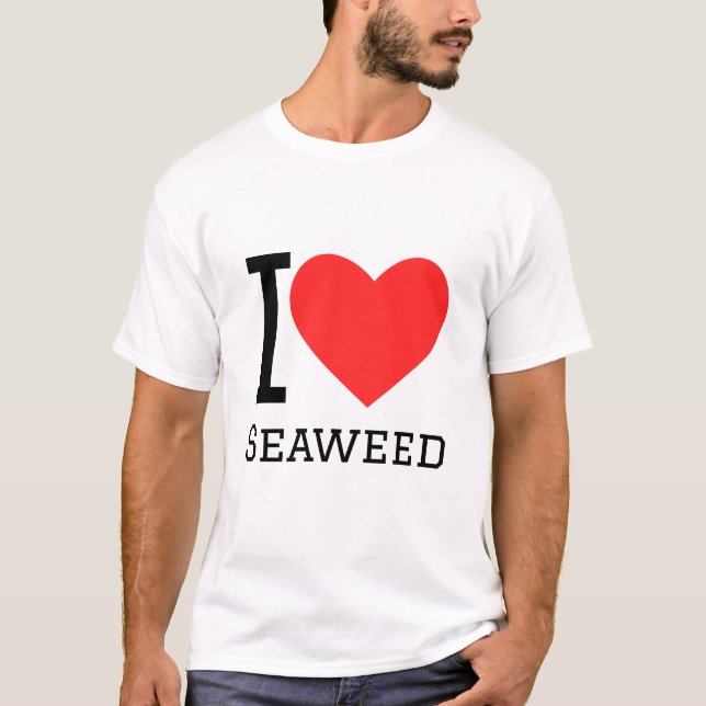I love seaweed T-Shirt (Front)