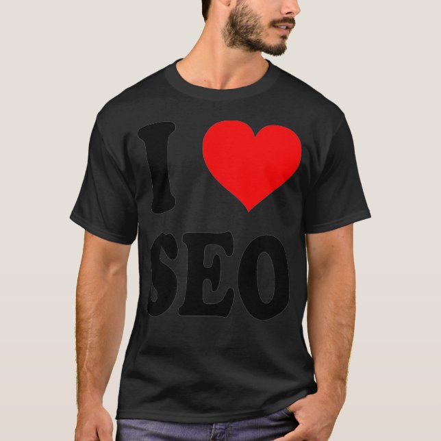 I Love SEO Search Engine Optimisation  T-Shirt (Front)