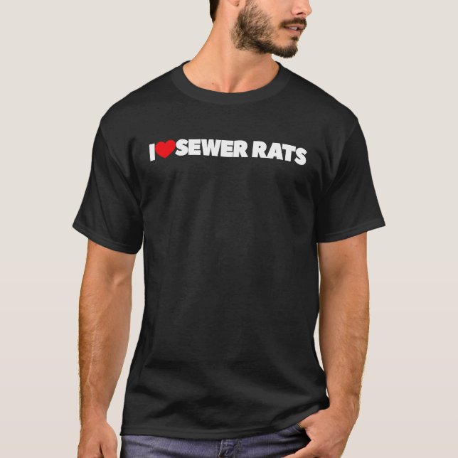 I Love Sewer Rats T-Shirt (Front)