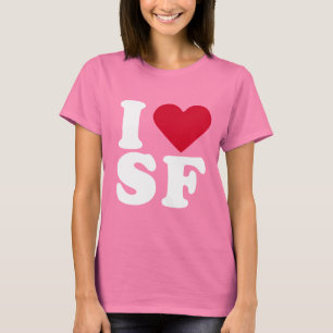 I LOVE SF T-Shirt