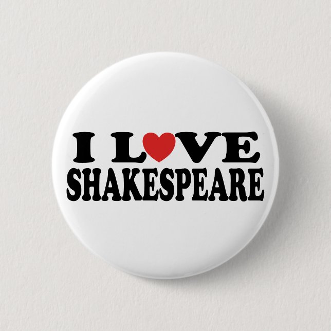 I Love Shakespeare Gift 6 Cm Round Badge (Front)