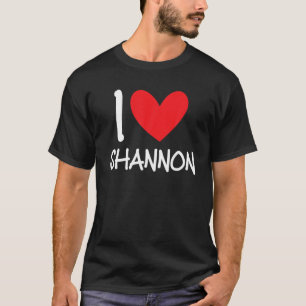 I Love Shannon Name Personalised Girl Woman BFF Fr T-Shirt
