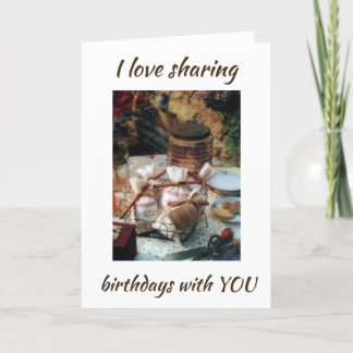 I LOVE **SHARING MY BIRTHDAY WITH YOU** CARD