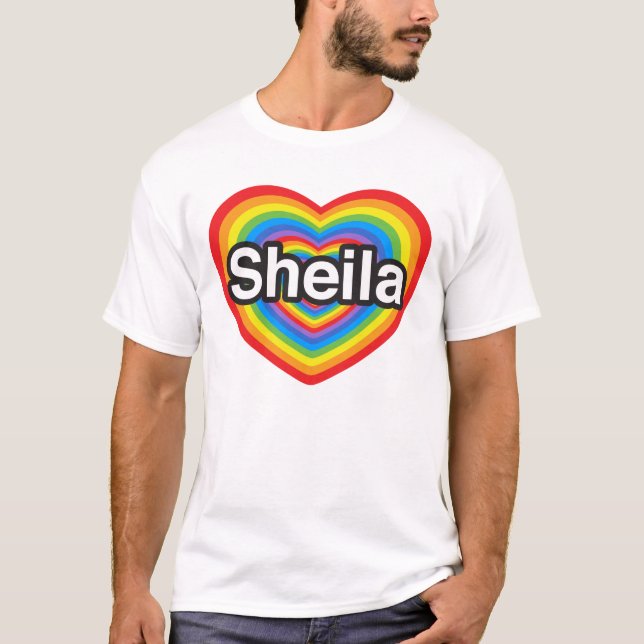 I love Sheila. I love you Sheila. Heart T-Shirt (Front)