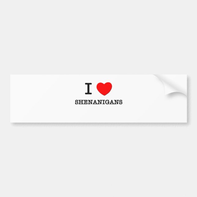 I Love Shenanigans Bumper Sticker (Front)