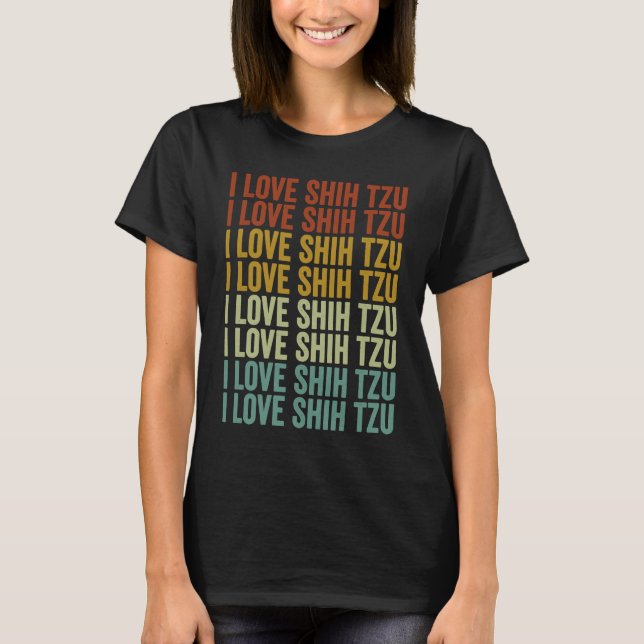 I Love Shih Tzu Shih Tzu Dog T-Shirt (Front)