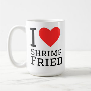 i love shrimp fried coffee mug