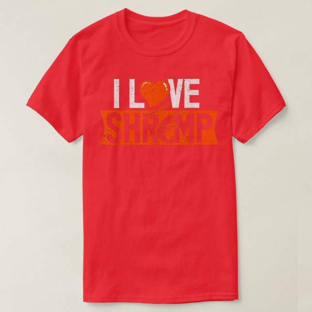 I Love Shrimp Seafood Lovers Prawn Fishing  T-Shirt (Design Front)