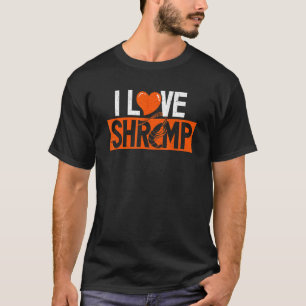 I Love Shrimp Seafood Prawn Fishing T-Shirt