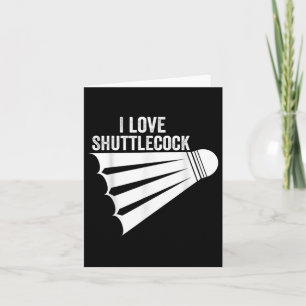 I Love Shuttle Funny Badminton Card