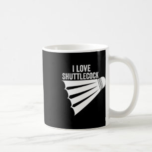 I Love Shuttle Funny Badminton Coffee Mug