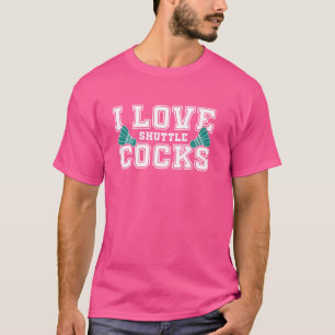 I Love Shuttlecocks Badminton Player T-Shirt