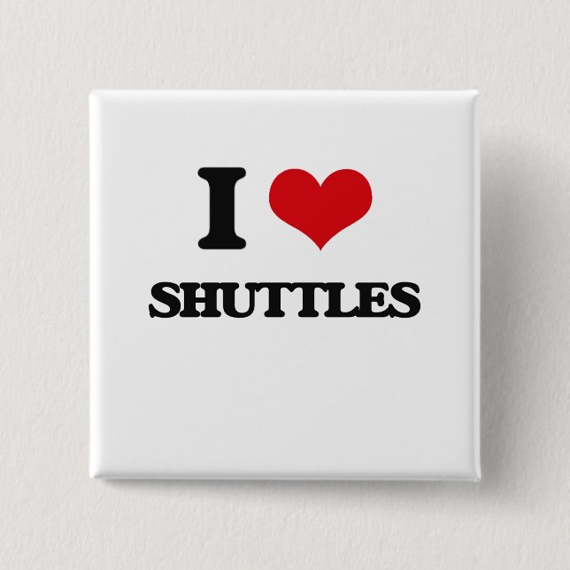 I Love Shuttles 15 Cm Square Badge (Front)
