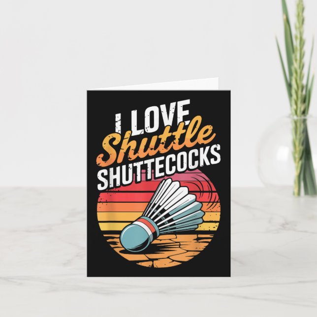 I Love Shuttles Badminton  Card (Front)