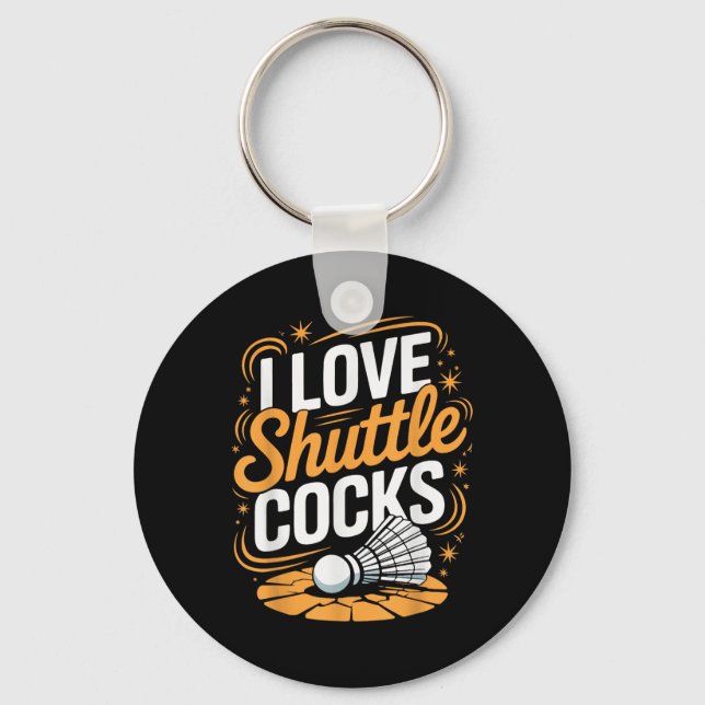 I Love Shuttles Badminton  Key Ring (Front)