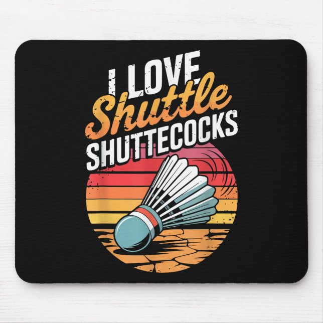 I Love Shuttles Badminton  Mouse Mat (Front)
