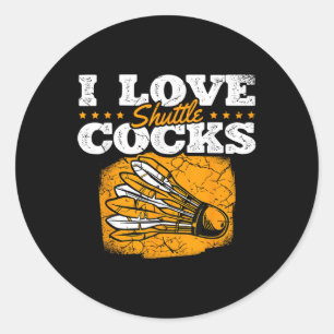 I Love Shuttles For A Badminton Player Funny Badmi Classic Round Sticker
