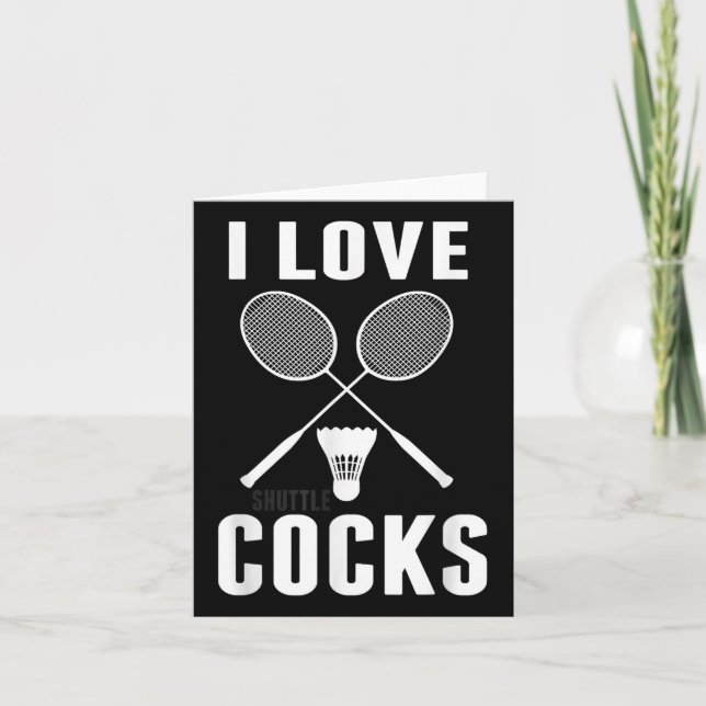 I Love Shuttles Funny Badminton Dad  Card (Front)