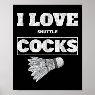 I Love Shuttles S Birdie Badminton Poster