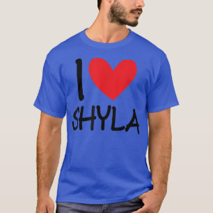 I Love Shyla Name Personalized Girl Woman BFF Frie T-Shirt