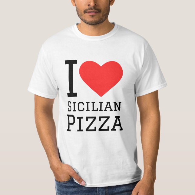 I love Sicilian pizza T-Shirt (Front)