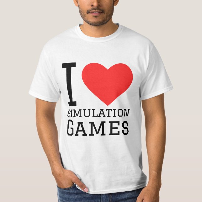 I love simulation games  T-Shirt (Front)