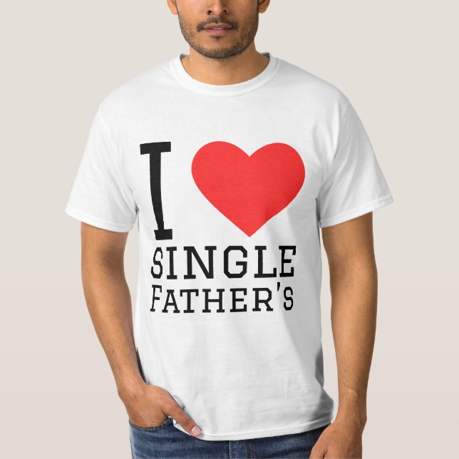 I love single father’s  T-Shirt (Front)