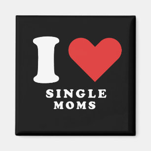 I love single moms magnet