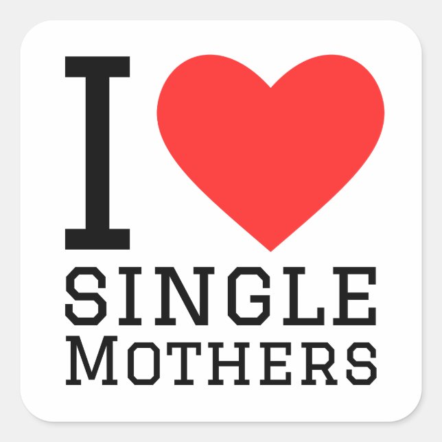 I love single mothers square sticker (Front)
