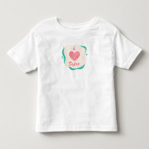 i love sister toddler T-Shirt