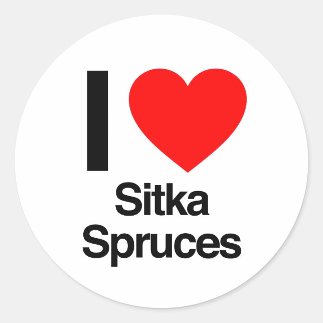 i love sitka spruces classic round sticker (Front)