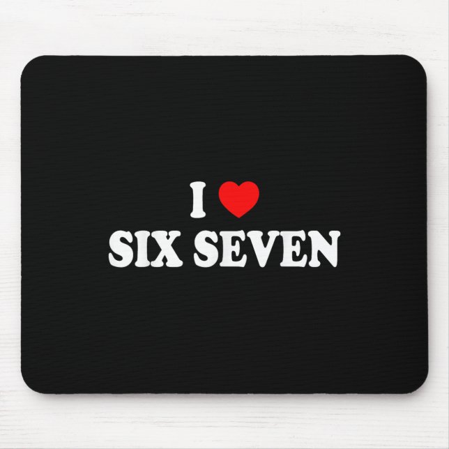 I Love Six Seven I Heart 67 Funny Meme  Mouse Mat (Front)